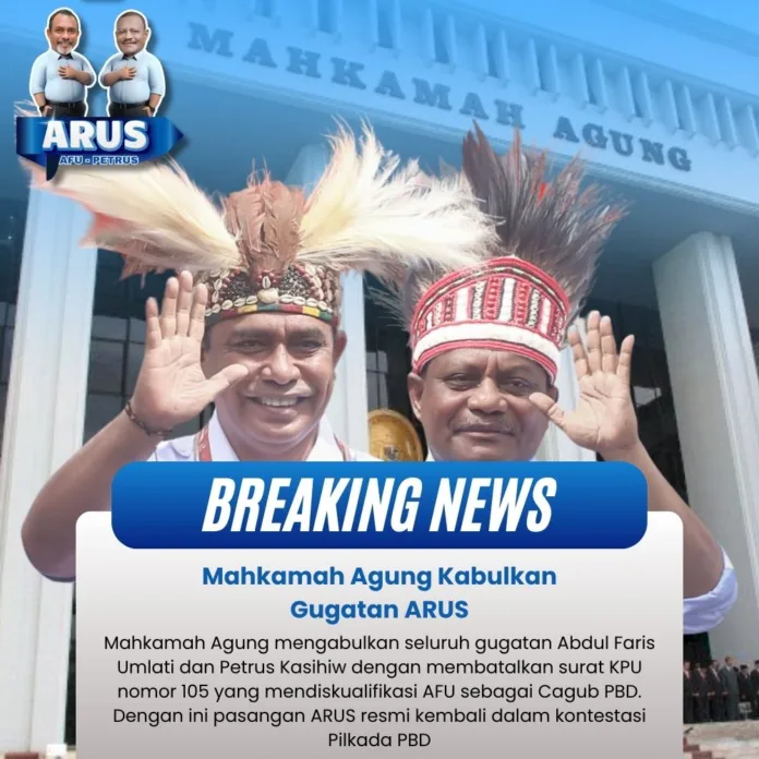 Mahkamah Agung Kabulkan Gugatan, ARUS Resmi Kembali Sebagai Paslon Papua Barat Daya